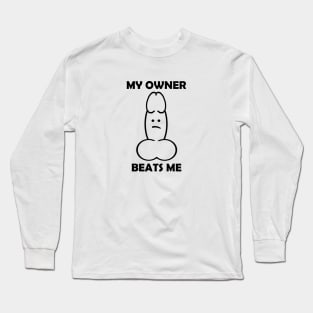 MY OWNER BEATS ME Long Sleeve T-Shirt